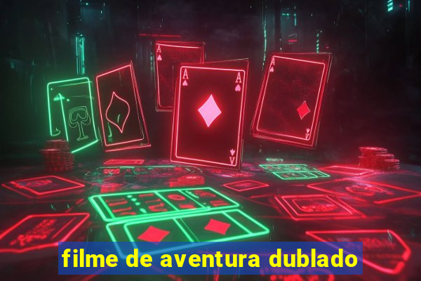 filme de aventura dublado